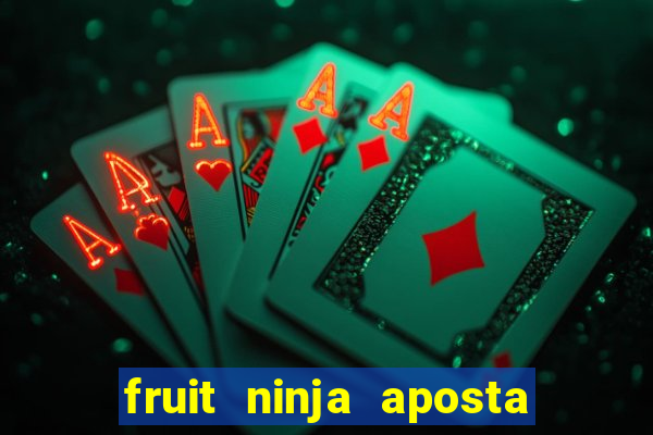 fruit ninja aposta 1 real